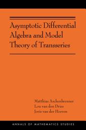 Icon image Asymptotic Differential Algebra and Model Theory of Transseries