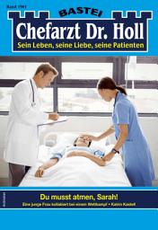 Icon image Chefarzt Dr. Holl 1901: Du musst atmen, Sarah!