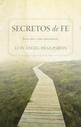 Icon image Secretos de Fe: Para una vida abundante, Edición 4