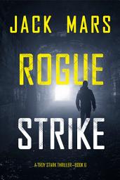 Icon image Rogue Strike (A Troy Stark Thriller—Book #6)