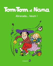 Icon image Tom-Tom et Nana, Tome 16: Abracada...Boum