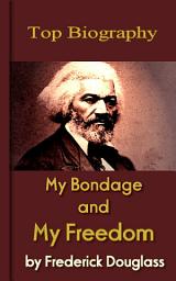 Icon image My Bondage and My Freedom: Top Biography
