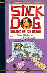 Icon image Stick Dog: Stick Dog Dreams of Ice Cream
