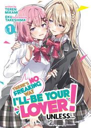 Icon image There's No Freaking Way I'll be Your Lover! Unless... (Light Novel)