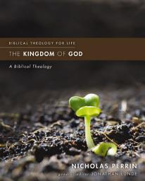 Icon image The Kingdom of God: A Biblical Theology
