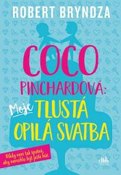 Icon image Coco Pinchardová: Moje tlustá opilá svatba