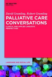 Icon image Palliative Care Conversations: Clinical and Applied Linguistic Perspectives