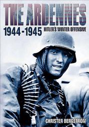Icon image The Ardennes, 1944-1945: Hitler's Winter Offensive