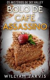 Icon image Bolo de Café Assassino No 4 (Os Mistérios de Sky Valley)