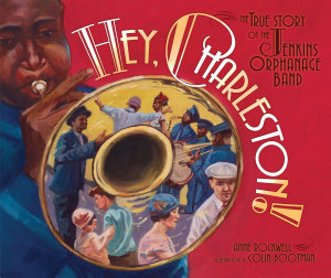 Icon image Hey, Charleston!: The True Story of the Jenkins Orphanage Band