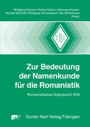 Icon image Zur Bedeutung der Namenkunde für die Romanistik: Romanistisches Kolloquium XXII