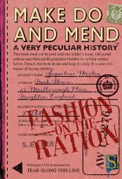 Icon image Make Do And Mend A Very Peculiar History