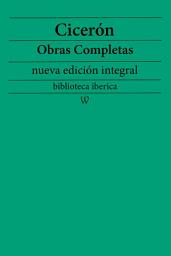 Icon image Cicerón: Obras completas (nueva edición integral): precedido de la biografia del autor