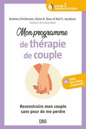 Icon image Mon programme de thérapie de couple: Reconstruire mon couple sans peur de me perdre, Édition 2