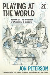 Icon image Playing at the World, 2E, Volume 1: The Invention of Dungeons & Dragons