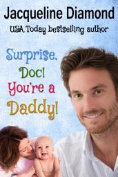 Icon image Surprise, Doc! You’re a Daddy!: A Sweet Romance of Amnesia and Second Chances