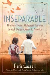 Icon image Inseparable: The Hess Twins' Holocaust Journey through Bergen-Belsen to America