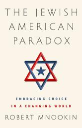 Icon image The Jewish American Paradox: Embracing Choice in a Changing World