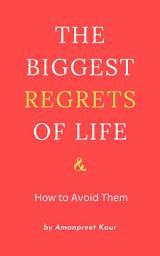 Icon image The Biggest Regrets of Life & How to Avoid Them