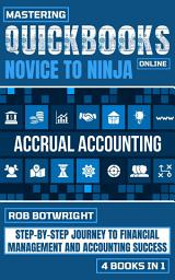 Icon image Mastering Quickbooks Online: Novice To Ninja: Step-By-Step Journey To Financial Management And Accounting Success
