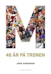 Icon image M - 40 år på tronen