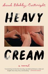Icon image Heavy Cream: A Novel