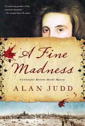 Icon image A Fine Madness: A Christopher Marlowe Murder Mystery