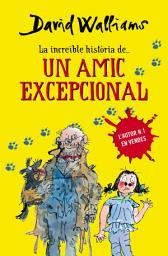 Icon image La increïble història de... - Un amic excepcional