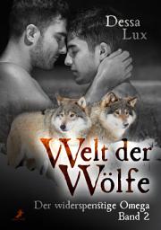 Icon image Der widerspenstige Omega: Welt der Wölfe Band 2