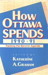 Icon image How Ottawa Spends, 1990-1991: Tracking the Second Agenda