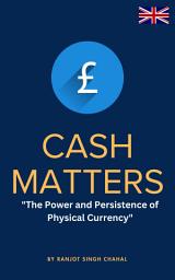 Icon image Cash Matters: The Power and Persistence of Physical Currency
