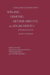Icon image Charles Brockden Brown's Wieland, Ormond, Arthur Mervyn, and Edgar Huntly: with Related Texts: A Four-Volume Set