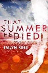 Icon image That Summer He Died
