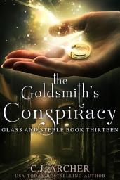 Icon image The Goldsmith's Conspiracy: Book 13 of the Glass and Steele series