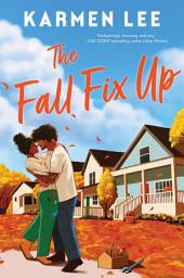 Icon image The Fall Fix Up: A Small Town Opposites Attract Romance