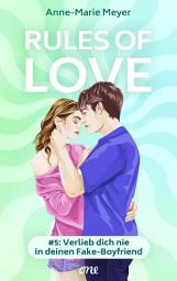 Icon image Rules of Love #5: Verlieb dich nie in deinen Fake-Boyfriend: Eine Romance über Fake-Dating und echtes Kribbeln