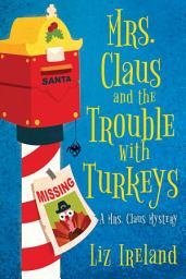 Icon image Mrs. Claus and the Trouble with Turkeys