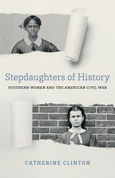 Icon image Stepdaughters of History: Southern Women and the American Civil War