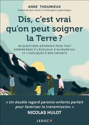 Icon image Dis, c'est vrai qu'on peut soigner la Terre ?