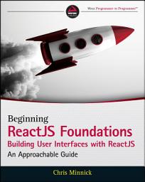 Icon image Beginning ReactJS Foundations Building User Interfaces with ReactJS: An Approachable Guide