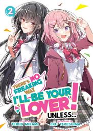 Icon image There's No Freaking Way I'll be Your Lover! Unless... (Light Novel)