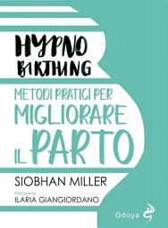 Icon image Hypnobirthing: Metodi pratici per migliorare il parto