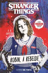 Icon image Stranger Things: Robin, a rebelde (Série Stranger Things 2)