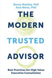 Icon image The Modern Trusted Advisor: Best Practices for High Value Executive Consultation