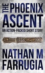 Icon image The Phoenix Ascent: An Action-Packed Short Story