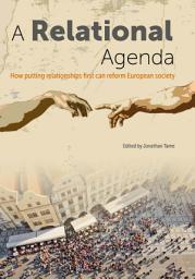 Icon image A Relational Agenda: How putting relationships first can reform European society