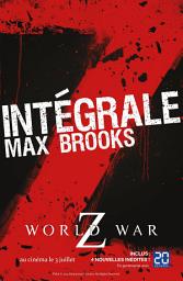 Icon image L'Intégrale Z : World War Z + Guide de survie en territoire zombie