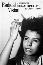 Icon image Radical Vision: A Biography of Lorraine Hansberry