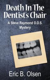 Icon image Death in the Dentist’s Chair: A Steve Raymond D.D.S. Mystery