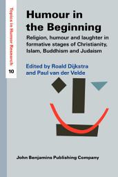 Icon image Humour in the Beginning: Religion, humour and laughter in formative stages of Christianity, Islam, Buddhism and Judaism
